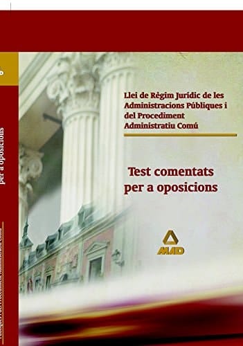 Llei de règim jurídic de les administracions públiques i del procediment administratiu comú test comentats per a oposicions