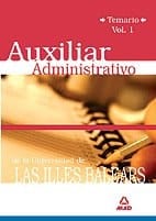 Auxiliares administrativos de la universidad de las illes balears. Temario volumen i