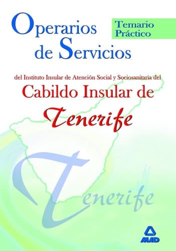 Operarios de servicios del instituto insular de atención social y sociosanitaria del cabildo insular de tenerife. Temario práctico