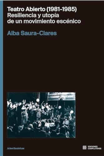 Teatro Abierto (1981-1985) resiliencia y utopía de un movimiento escénico