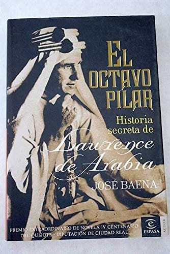 El octavo pilar. historia secreta de laurence de arabia (ESPASA NARRATIVA)