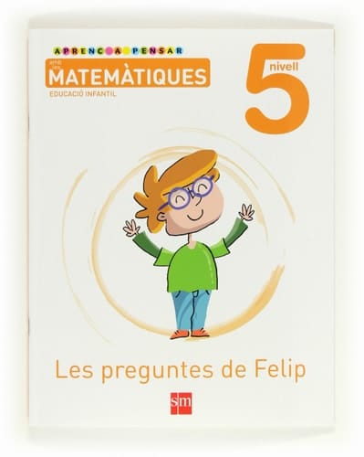 Les preguntes de Felip, Educació Infantil, Aprenc a pensar amb les matemàtiques