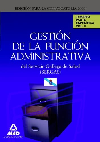 Gestión de la función administrativa del servicio gallego de salud (sergas). Temario parte específica.Volumen ii