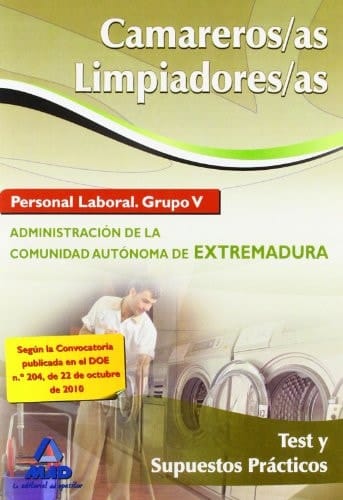 Camareros/as-limpiadores/as. Personal laboral (grupo v) de la administración de la comunidad autónoma de extremadura. Test y supuestos prácticos