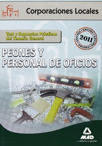 Peones y personal de oficios de corporaciones locales. Test y supuestos prácticos del temario general