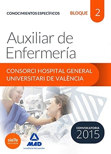 Auxiliar de Enfermería del Consorci Hospital General Universitari de València Temario. Bloque 2 Conocimientos específicos (Spanish Edition)