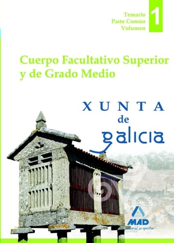 Cuerpo facultativo superior y de grado medio de la Xunta de Galicia. Temario parte común volumen I