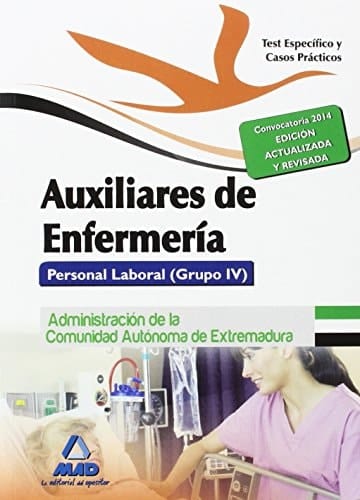 Auxiliares de Enfermería. Personal Laboral (Grupo IV) de la Administración de la Comunidad Autónoma de Extremadura. Test parte Específica y Casos Prácticos (Spanish Edition)