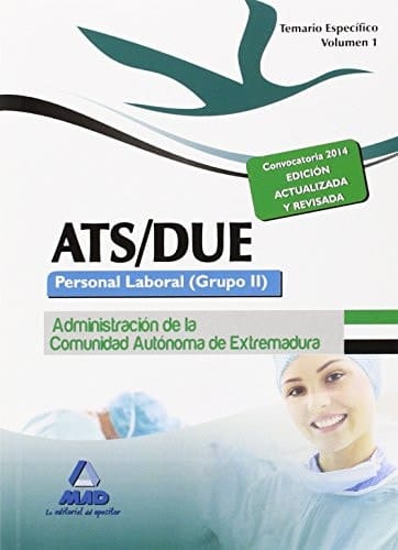 ATS/DUE. Personal Laboral (Grupo II) de la Administración de la Comunidad Autónoma de Extremadura. Temario Específico. Volumen I (Spanish Edition)