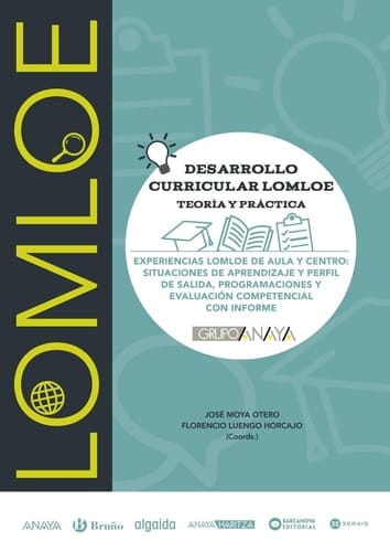 Desarrollo curricular LOMLOE teoría y práctica : experiencias LOMLOE de aula y centro : situaciones de aprendizaje y perfil de salida, programaciones y evaluación competencial con informe