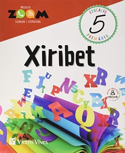 Xiribet, 5 Educació Primària Projecte Zoom : Llengua i Literatura