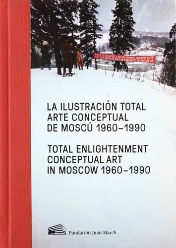 La Ilustración total arte conceptual de Moscú, 1960-1990 : Total enlightenment conceptual art in Moscow, 1960-1990