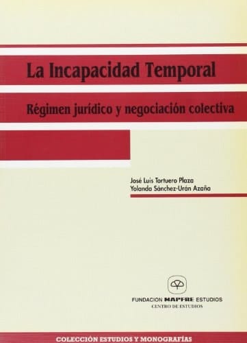 La incapacidad temporal régimen jurídico y negociación colectiva