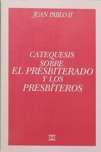 Catequesis sobre el presbiterado y los presbíteros