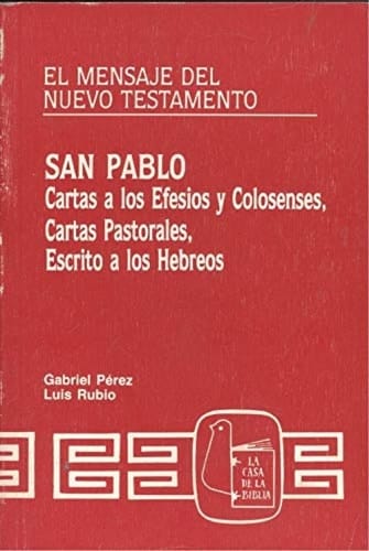 San Pablo. Cartas a los Efesios y Colosenses. Cartas pastorales. Escrito a los hebreos