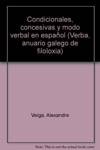 Condicionales, concesivas y modo verbal en español