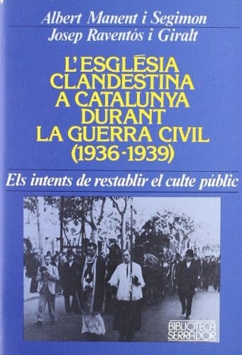 L'Església clandestina a Catalunya durant la guerra civil (1936-1939)
