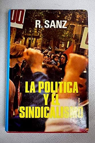 La política y el sindicalismo (Spanish Edition)