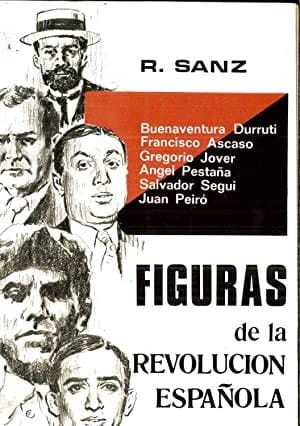 Figuras de la revolución española Durruti, Ascaso, Pestaña, Segui, Jover, Peiró