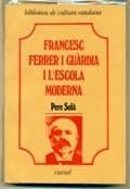 Francesc Ferrer i Guàrdia i l'escola moderna (Biblioteca de cultura catalana ; 38) (Catalan Edition)
