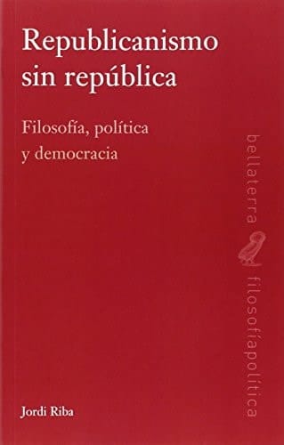 Republicanismo sin república filosofía, política y democracia