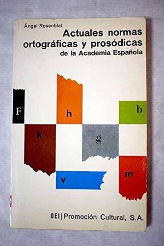 Actuales normas ortográficas y prosódicas de la Academia Española