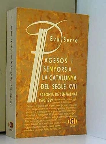 Pagesos i senyors a la Catalunya del segle XVII: Baronia de Sentmenat 1590-1729 (Sèrie general) (Catalan Edition)
