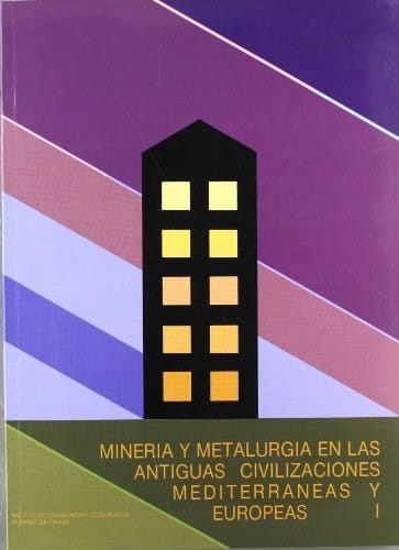 Mineria y metallurgia en las antiguas civilizaciones mediterraneas y europeas coloquio internacional asociado, Madrid, 24-28 oct. 1985, organizado por el Departamento de Historia Antigua de la Universidad Complutense (Madrid) y l'URA 997 CNRS de l'Université de Toulouse Le Mirail