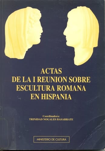Actas de la I Reunión Sobre Escultura Romana en Hispania (Spanish Edition)