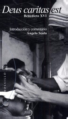 Deus caritas est Introducción y comentario de Angelo Scola
