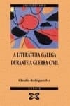 A literatura galega durante a Guerra Civil, 1936-1939