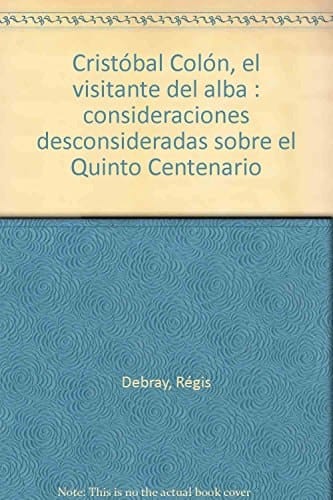 Cristóbal Colón, el visitante del alba consideraciones desconsideradas sobre el quinto centenario