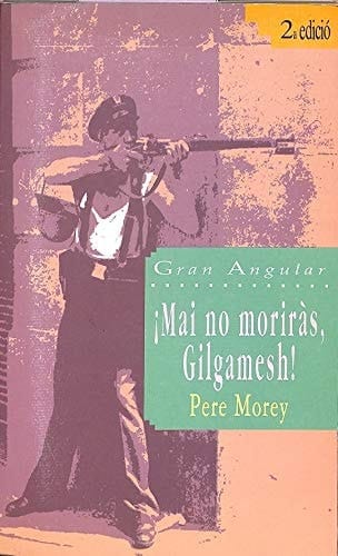 Mai no moriràs, Gilgamesh!