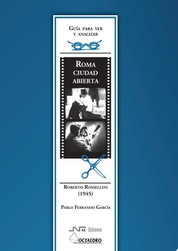 Guía para ver y analizar : Roma, ciudad abierta. Roberto Rosellini (1945) Roberto Rossellini (1945)