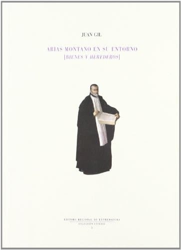 Arias Montana en su entorno: Bienes y herederos (Colección estudio)