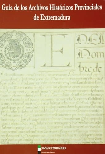Guia de Los Archivos Historicos Provinciales de Extremadura (Spanish Edition)