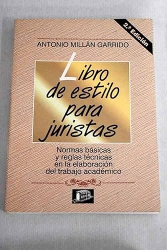 Libro de estilo para juristas : (normas básicas y reglas técnicas en la elaboración del trabajo académico)