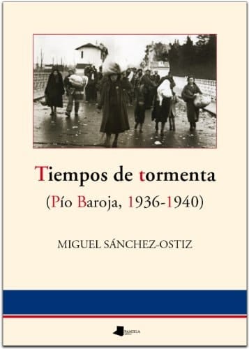 Tiempos de tormenta (Pêo Baroja, 1936-1940)
