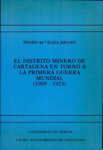El distrito minero de Cartagena en torno a la primera Guerra Mundial (1909-1923)