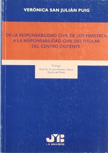 De la responsabilidad civil de los maestros a la responsabilidad civil del titular del centro docente evolución y situación actual : análisis civil, penal y administrativo de la cuestión