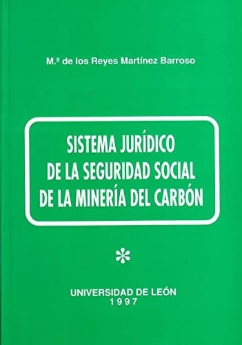Sistema Jurídico de la Seguridad Social de la Minería Del Carbón