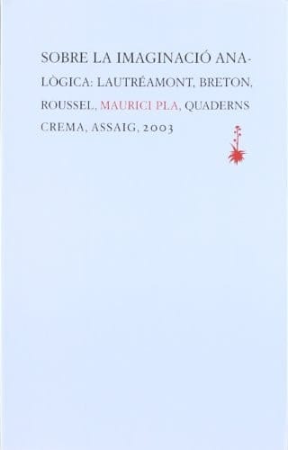 Sobre la imaginació analògica Lautréamont, Breton, Roussel