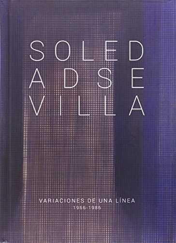 Soledad Sevilla variaciones de una línea, 1966-1986