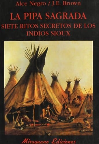 La Pipa Sagrada Los Siete Ritos Secretos de Los Indios Sioux