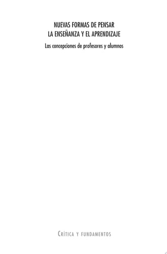 Nuevas formas de pensar la enseñanza y el aprendizaje Las concepciones de profesores y alumnos