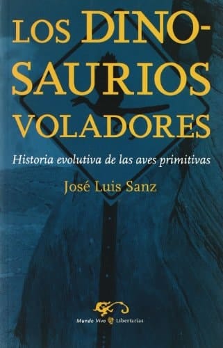 Los Dinosaurios Voladores Historia Evolutiva de Las Aves Primitivas