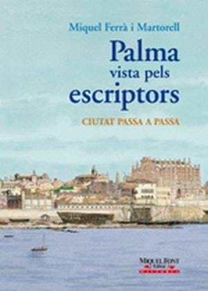 Palma vista pels escriptors Mallorca passa a passa