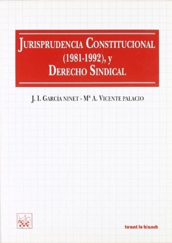Jurisprudencia constitucional (1981-1992) y derecho sindical