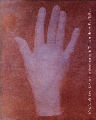 Huellas de luz el arte y los experimentos de William Henry Fox Talbot
