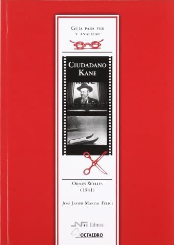 Guía para ver y analizar: Ciudadano Kane. Orson Welles (1941)